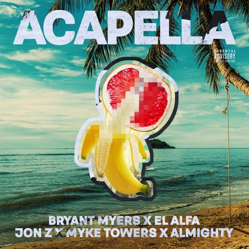 Acapella (feat. Bryant Myers, El Alfa, Jon Z, Myke Towers & Almighty) feat. Myke Towers feat. Jon Z feat. El Alfa feat. Almighty