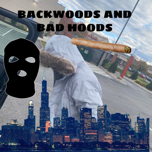 Backwoods And Bad Hoods