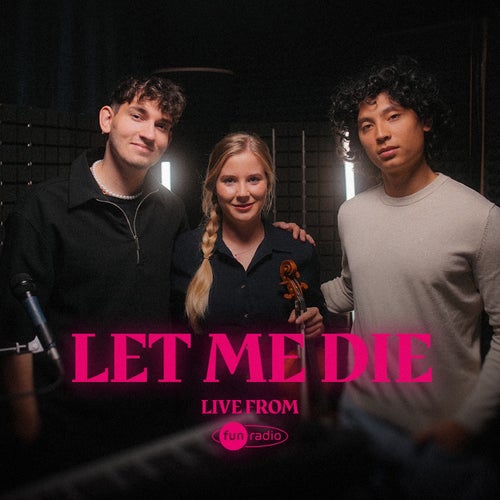 LET ME DIE (Live from Fun Radio)