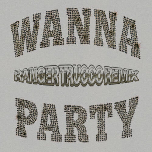 Wanna Party (Ranger Trucco Remix)