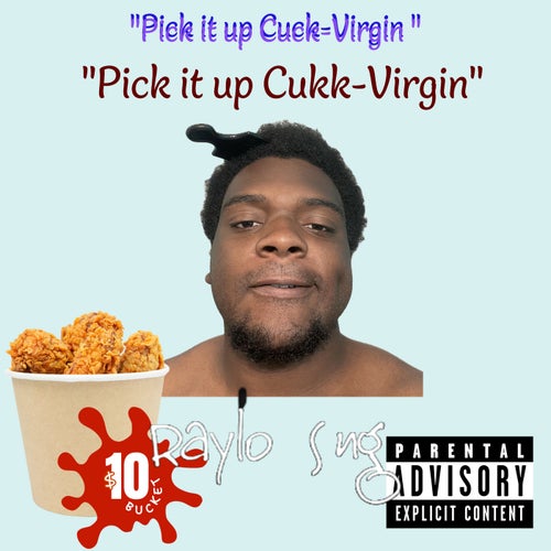 "Pick it up Cukk-Virgin"