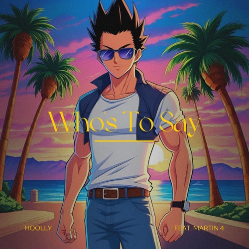 Who's To Say (feat. Martin 4)