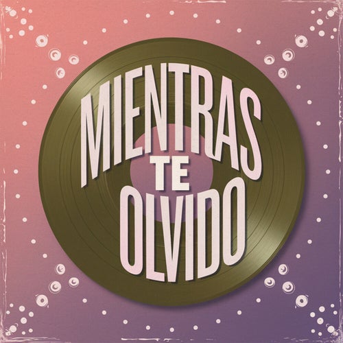 Mientras te olvido