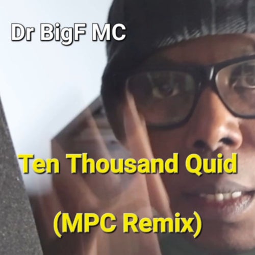 Ten Thousand Quid (MPC Remix)
