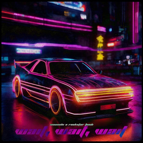 Wait, Wait, Wait (feat. Rockstar Fendi)