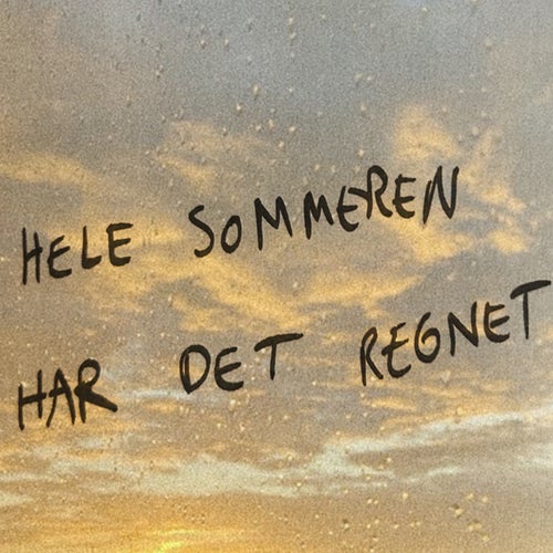 Hele sommeren har det regnet