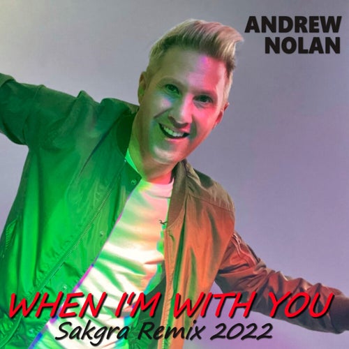 When I'm with You (Sakgra Remix 2022)