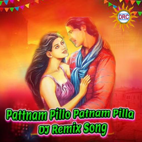 Pattnam Pillo Patnam Pilla (DJ Remix Song)