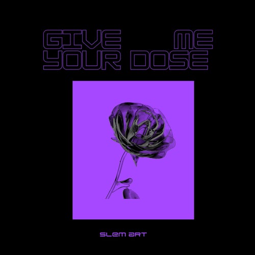 Give Me Your Dose