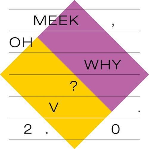 Meek, Oh Why? 2.0