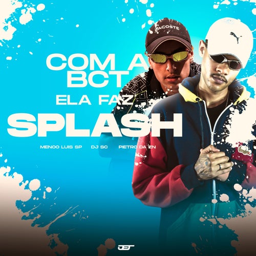 Com a Bct Ela Faz Splash