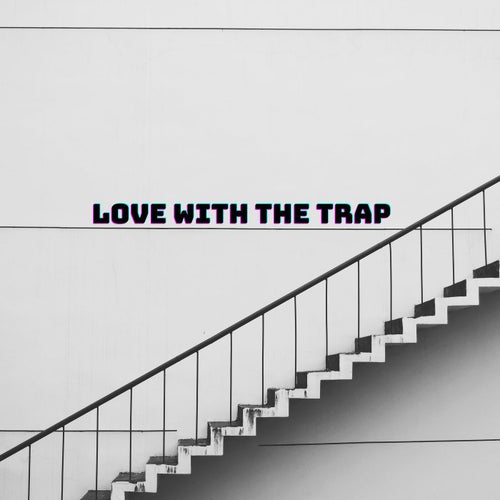 Love With The Trap