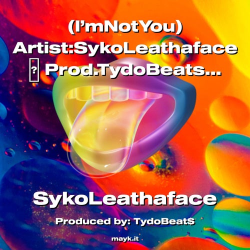 (I’mNotYou) Artist:SykoLeathaface Prod.TydoBeatsCity Boyz2022 <OneThingAboutMe>