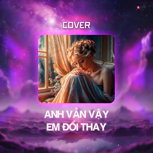 Anh Vẫn Vậy, Em Đổi Thay (Cover)