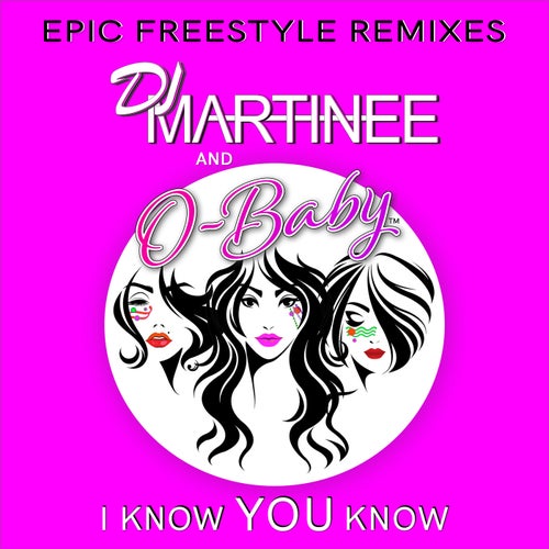 I Know You Know (Epic Freestyle Remixes)