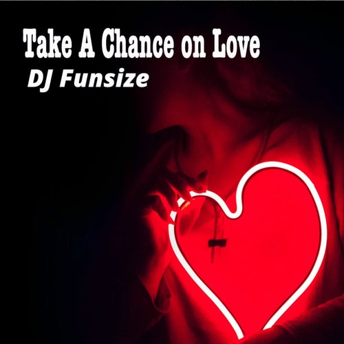 Take A Chance on Love