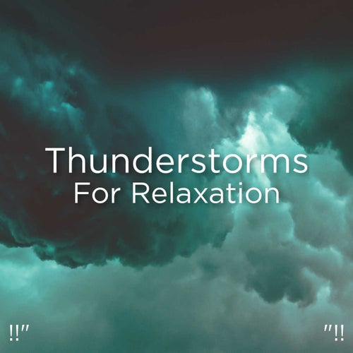 !!" Thunderstorms For Relaxation "!!