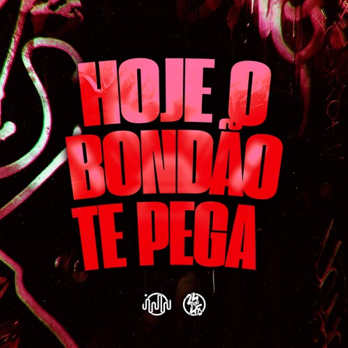Hoje o Bondão Te Pega