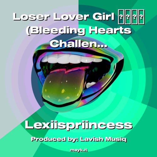 Loser Lover Girl (Bleeding Hearts Challenge)