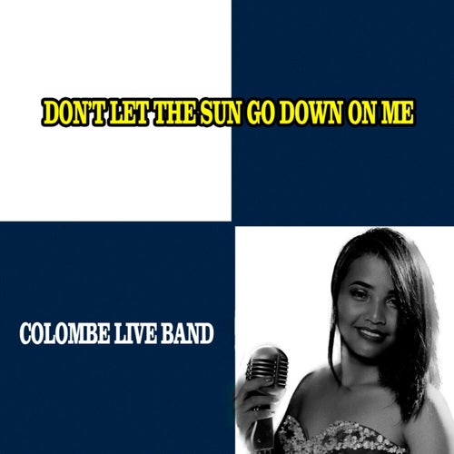 Don't Let the Sun Go Down on Me