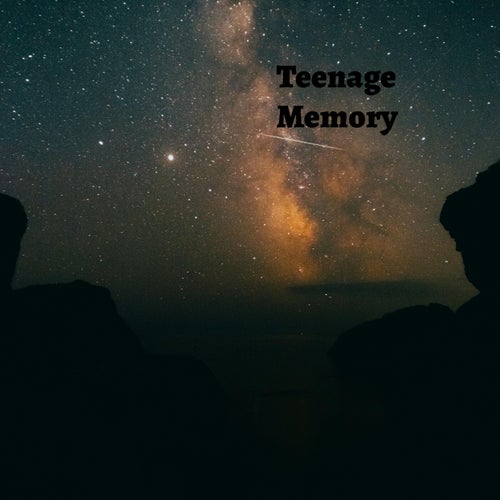 Teenage Memory