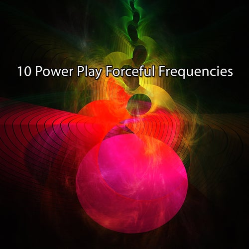 10 Power Play Forceful Frequencies