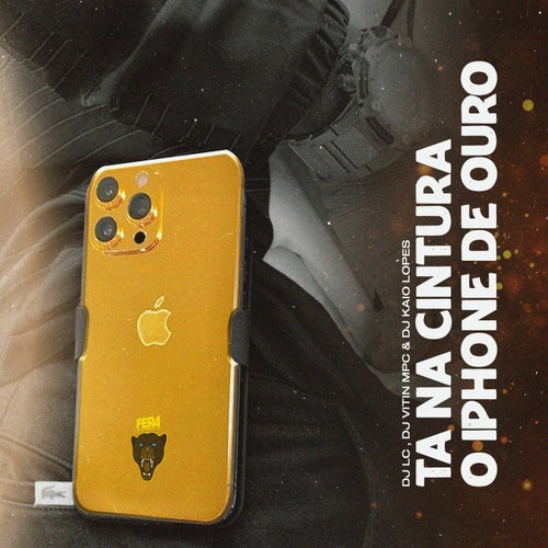 Ta na Cintura o Iphone de Ouro