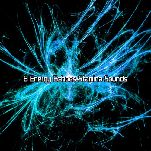 8 Energy Echoes Stamina Sounds