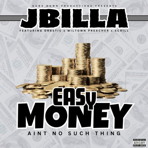 Easy Money Ain't No Such Thing (feat. Drastic, Miltown Preacher & Scrill)