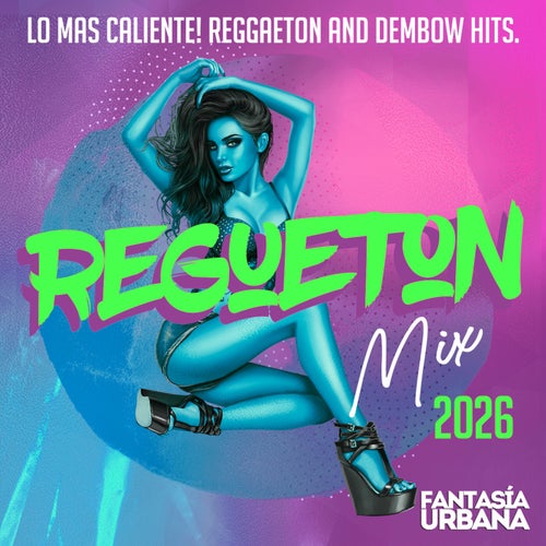 Regueton Mix 2026 - Lo Mas Caliente! Reggaeton and Dembow Hits