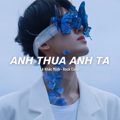 Anh Thua Anh Ta (Lê Khắc Minh Cover)