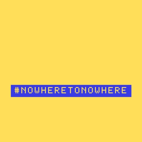 Nowhere To Nowhere