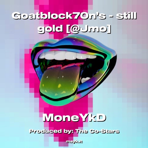 Goatblock70n’s - still gold  @Jmo