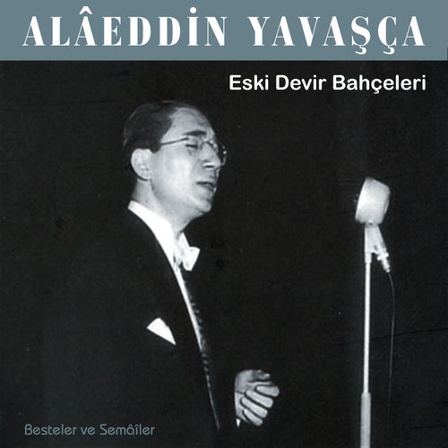 Eski Devir Bahçeleri / Besteler ve Semâîler