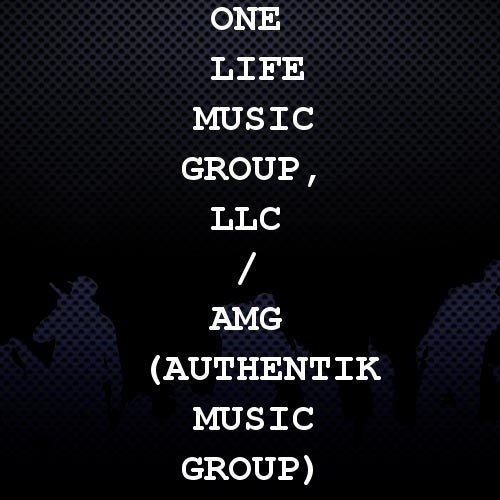 One Life Music Group, LLC / AMG (Authentik Music Group) Profile