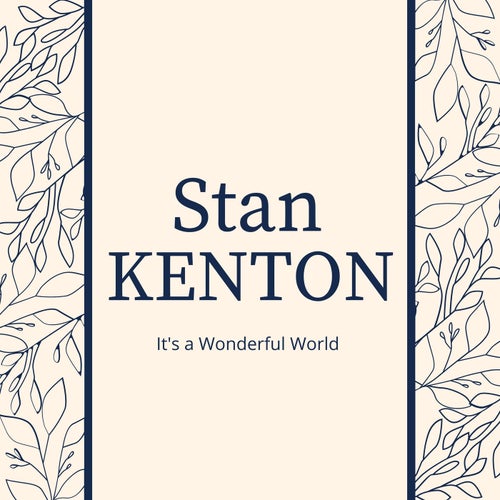 It's a Wonderful World: Stan Kenton