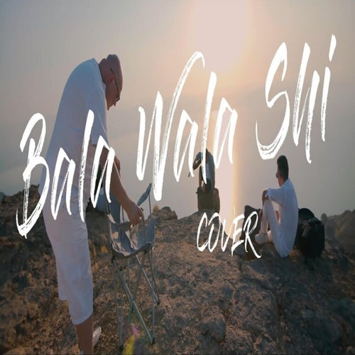 Bala Wala Shi