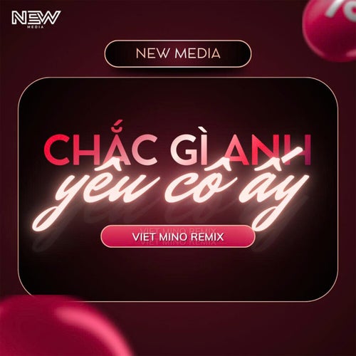 Chắc Gì Anh Yêu Cô Ấy (Remix)