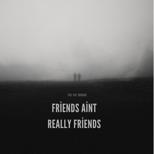 friends aint really friends