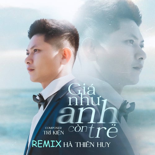 Giá Như Anh Còn Trẻ (2Music Remix)