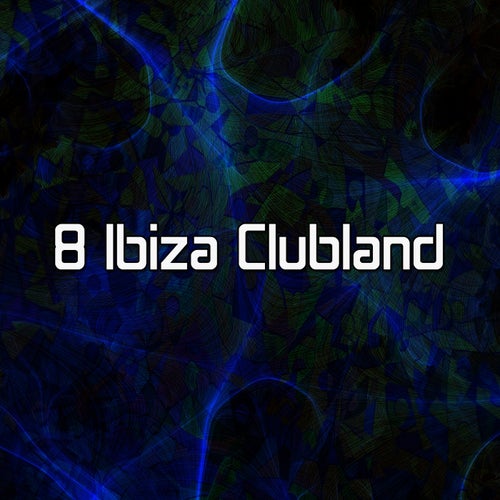 8 Ibiza Clubland