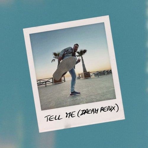 Tell me (dream remix)