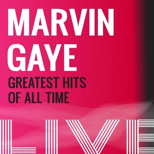 Marvin Gaye: Greatest Hits of All Time (Live)