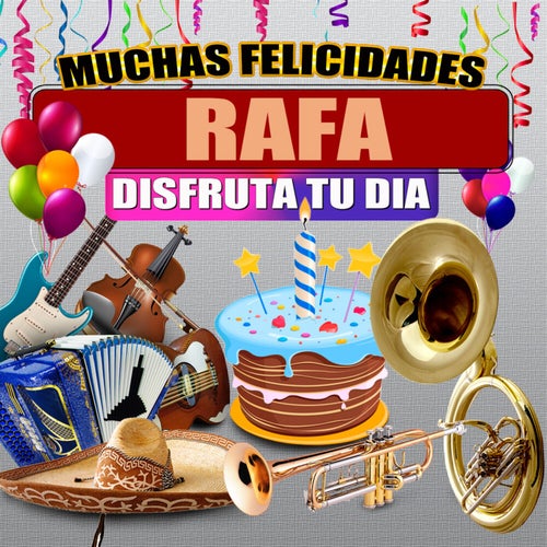 Muchas Felicidades Rafa
