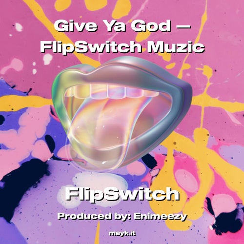 Give Ya God  FlipSwitch Muzic