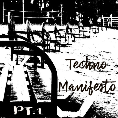 Techno Manifesto Pt.1