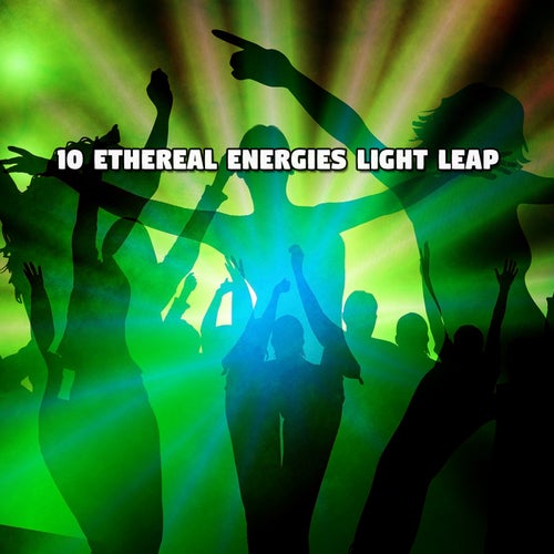 10 Ethereal Energies Light Leap