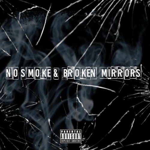 No Smoke & Broken Mirrors