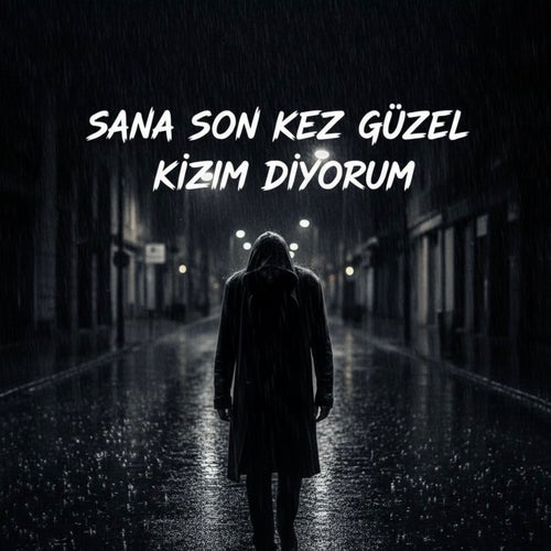 Sana Son Kez Güzel Kızım Diyorum