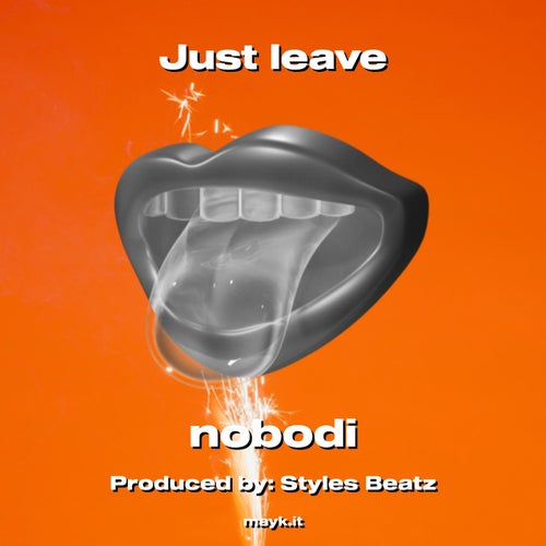 Just leave